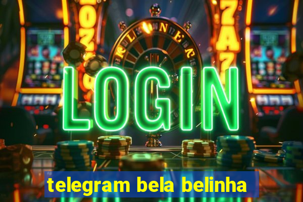 telegram bela belinha